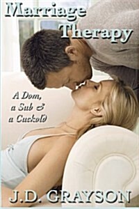 Marriage Therapy: A Dom, a Sub & a Cuckold (Paperback)