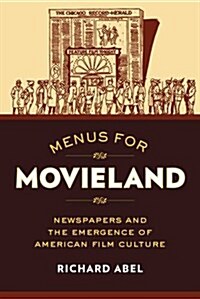 Menus for Movieland: Newspapers and the Emergence of American Film Culture, 1913-1916 (Paperback)