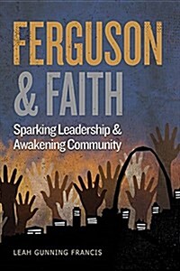 Ferguson and Faith: Sparking Leadership and Awakening Community (Paperback)