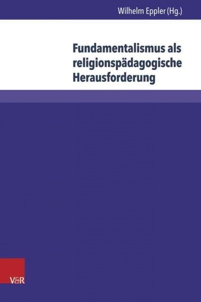 Fundamentalismus Als Religionspadagogische Herausforderung (Hardcover)