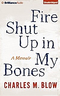 Fire Shut Up in My Bones: A Memoir (Audio CD)