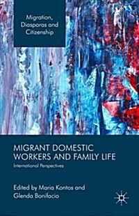 Migrant Domestic Workers and Family Life : International Perspectives (Hardcover)