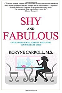 Shy and Fabulous: Overcoming Social Anxiety and Living Your Best Life Ever (Paperback)