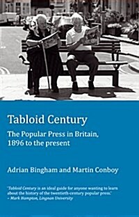 Tabloid Century : The Popular Press in Britain, 1896 to the present (Paperback, New ed)