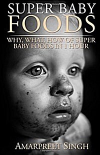 Super Baby Foods: Why, What, How Of Super Baby Foods in 1 Hour (Paperback)