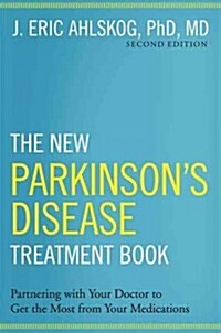 The New Parkinsons Disease Treatment Book: Partnering with Your Doctor to Get the Most from Your Medications (Hardcover, 2, Revised)