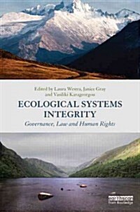 Ecological Systems Integrity : Governance, Law and Human Rights (Hardcover)