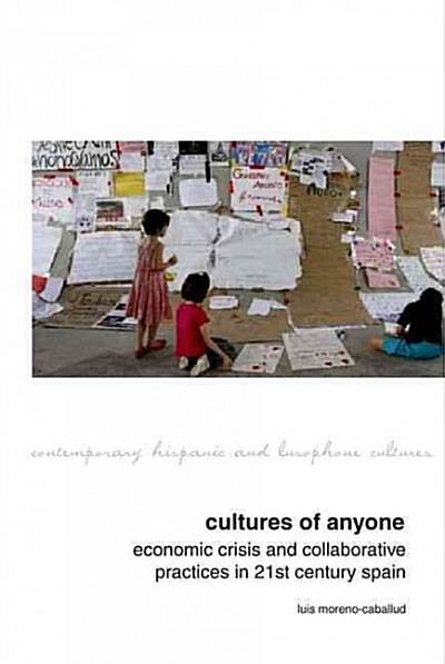 Cultures of Anyone : Studies on Cultural Democratization in the Spanish Neoliberal Crisis (Hardcover)