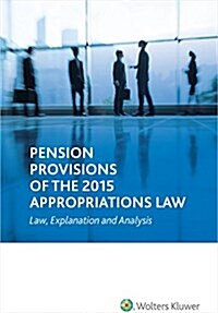 Pension Provisions of the 2015 Appropriations Law: Law, Explanation and Analysis (Paperback)