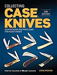 Collecting Case Knives: Identification and Price Guide for Pocket Knives (Paperback, 2)