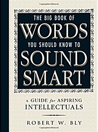 The Big Book of Words You Should Know to Sound Smart: A Guide for Aspiring Intellectuals (Paperback)