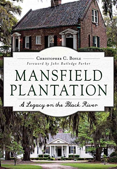 Mansfield Plantation: A Legacy on the Black River (Paperback)