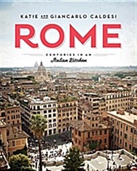 Rome : Centuries in an Italian Kitchen (Hardcover)