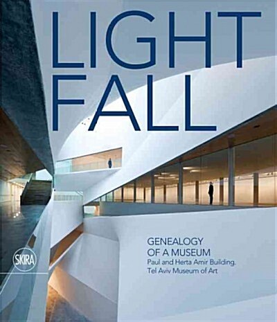 Lightfall: Genealogy of a Museum: Herta and Paul Amir Building, Tel Aviv Museum of Art (Hardcover)