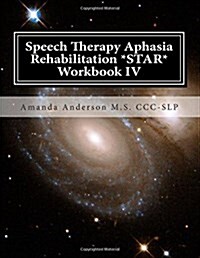 Speech Therapy Aphasia Rehabilitation *Star* Workbook IV: Activities of Daily Living For: Attention, Cognition, Memory and Problem Solving (Paperback)