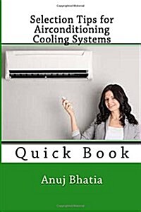 Selection Tips for Airconditioning Cooling Systems: Quick Book (Paperback)