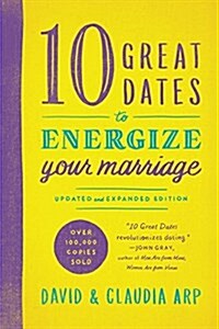 10 Great Dates to Energize Your Marriage (Paperback, Updated, Expand)