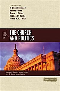 Five Views on the Church and Politics (Paperback)