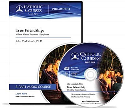 True Friendship (Audio CD): Where Virtue Becomes Happiness (Audio CD)