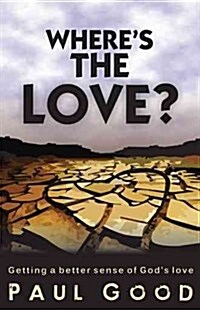 Wheres the Love?: Getting a Better Sense of Gods Love (Paperback)