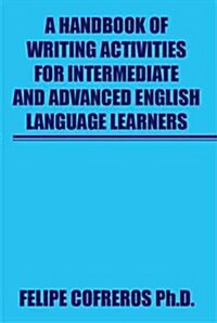 A Handbook of Writing Activities for Intermediate and Advanced English Language Learners (Paperback)