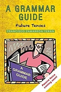 A Grammar Guide: Future Tenses (Hardcover)