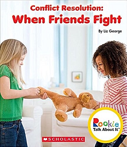 Conflict Resolution: When Friends Fight (Rookie Talk about It) (Library Binding, Library)