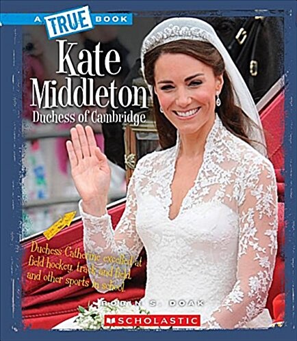 Kate Middleton: Duchess of Cambridge (True Book: Biographies) (Paperback)