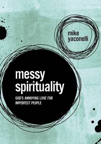 Messy Spirituality: Gods Annoying Love for Imperfect People (Paperback)