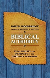 Biblical Authority: Infallibility and Inerrancy in the Christian Tradition (Paperback, UK)