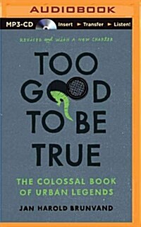Too Good to Be True: The Colossal Book of Urban Legends (MP3 CD)