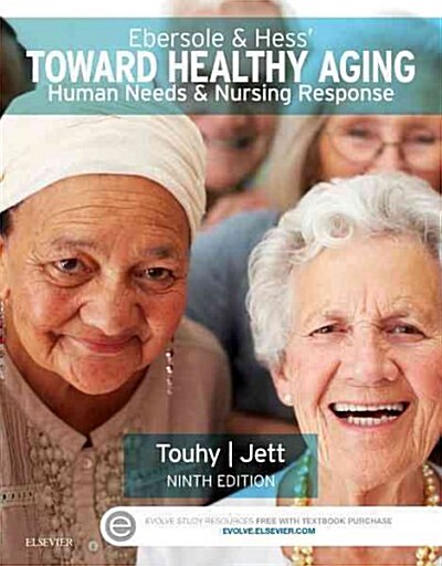 Ebersole & Hess Toward Healthy Aging: Human Needs and Nursing Response (Paperback, 9, Revised)