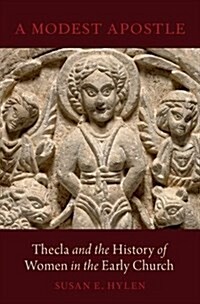 A Modest Apostle: Thecla and the History of Women in the Early Church (Hardcover)