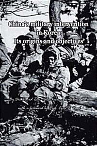 Chinas Military Intervention in Korea: Its Origins and Objectives (Paperback)