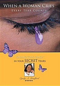 When a Woman Cries: Every Tear Counts (Hardcover)