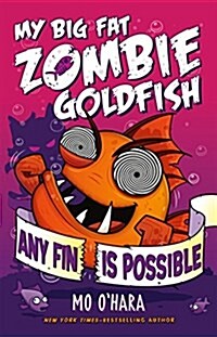 Any Fin Is Possible: My Big Fat Zombie Goldfish (Hardcover)