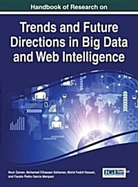 Handbook of Research on Trends and Future Directions in Big Data and Web Intelligence (Hardcover)