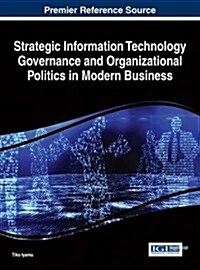 Strategic Information Technology Governance and Organizational Politics in Modern Business (Hardcover)