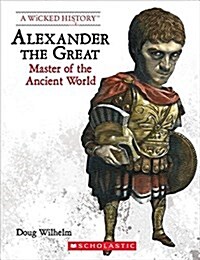 Alexander the Great (Revised Edition) (a Wicked History) (Hardcover, Library)