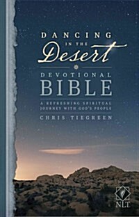 Dancing in the Desert Devotional Bible-NLT: A Refreshing Spiritual Journey with Gods People (Hardcover)