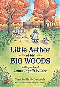Little Author in the Big Woods: A Biography of Laura Ingalls Wilder (Paperback)