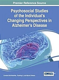 Psychosocial Studies of the Individuals Changing Perspectives in Alzheimers Disease (Hardcover)