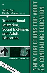 Transnational Migration, Social Inclusion, and Adult Education: New Directions for Adult and Continuing Education, Number 146 (Paperback)