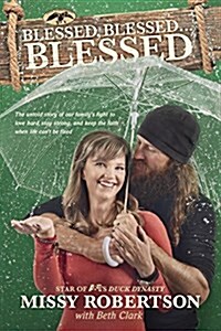 Blessed, Blessed . . . Blessed: The Untold Story of Our Familys Fight to Love Hard, Stay Strong, and Keep the Faith When Life Cant Be Fixed (Hardcover)