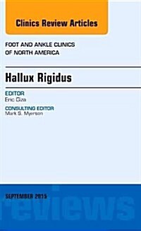 Hallux Rigidus, an Issue of Foot and Ankle Clinics of North America: Volume 20-3 (Hardcover)