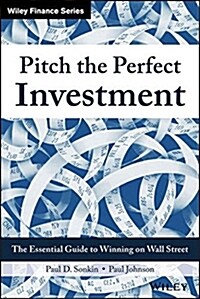 Pitch the Perfect Investment: The Essential Guide to Winning on Wall Street (Hardcover)