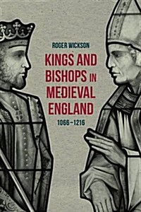 Kings and Bishops in Medieval England, 1066-1216 (Hardcover)