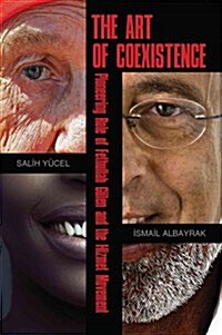 The Art of Coexistence: Pioneering Role of Fethullah Geulen and the Hizmet Movement (Paperback)