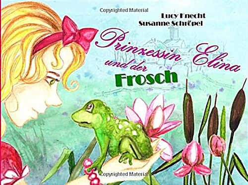Prinzessin Elina Und Der Frosch (Paperback)