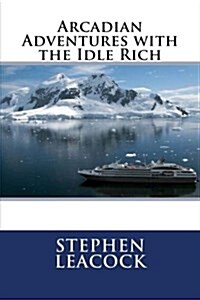 Arcadian Adventures With the Idle Rich (Paperback)